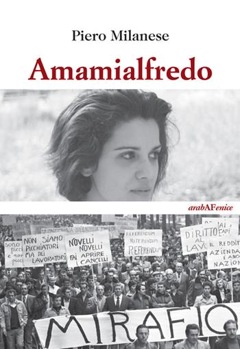 Amamialfredo - Piero Milanese - Libro Araba Fenice 2014 | Libraccio.it