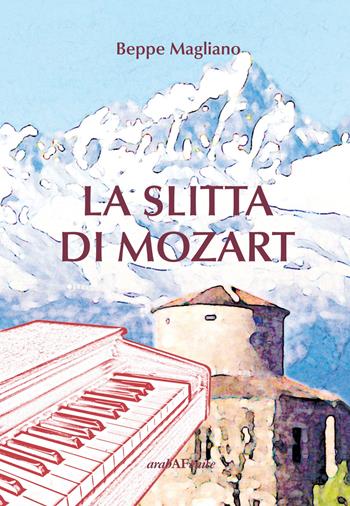La slitta di Mozart - Beppe Magliano - Libro Araba Fenice 2015 | Libraccio.it
