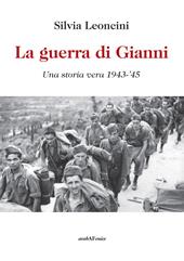 La guerra di Gianni. Una storia vera 1943-'45