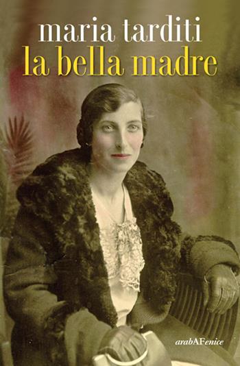 La bella madre - Maria Tarditi - Libro Araba Fenice 2015 | Libraccio.it