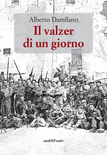 Il valzer di un giorno - Alberto Damilano - Libro Araba Fenice 2015 | Libraccio.it
