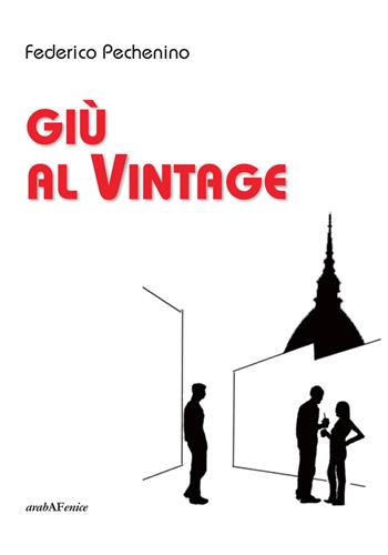 Giù al vintage - Federico Pechenino - Libro Araba Fenice 2015 | Libraccio.it