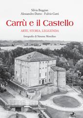 Carrù e il castello. Arte, storia, leggenda. Ediz. illustrata