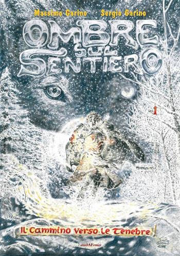 Ombre sul sentiero. Vol. 1: Il cammino verso le tenebre - Sergio Garino, Massimo Garino - Libro Araba Fenice 2016 | Libraccio.it