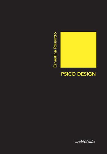 Psico design - Ernestina Rossotto - Libro Araba Fenice 2017 | Libraccio.it