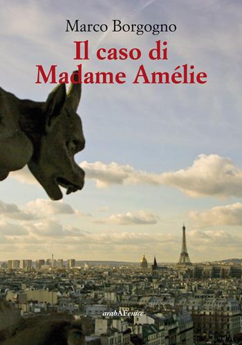 Il caso di Madame Amélie - Marco Borgogno - Libro Araba Fenice 2018 | Libraccio.it