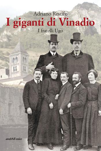 I giganti di Vinadio. I fratelli Ugo - Adriano Restifo - Libro Araba Fenice 2019 | Libraccio.it