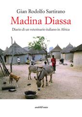Madina Diassa. Diario di un veterinario italiano in Africa