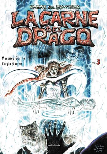 Ombre sul sentiero. Vol. 3: La carne del drago - Sergio Garino, Massimo Garino - Libro Araba Fenice 2019 | Libraccio.it