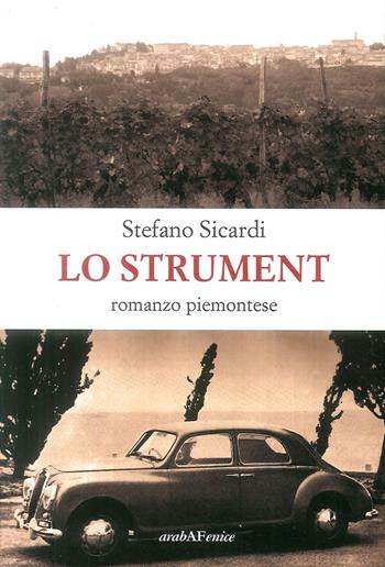 Lo strument. Romanzo piemontese - Stefano Sicardi - Libro Araba Fenice 2019 | Libraccio.it
