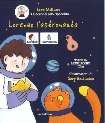 Lorenzo l'astronauta in CAA. Con CD-Audio - Luca Molinero - Libro Araba Fenice 2020 | Libraccio.it