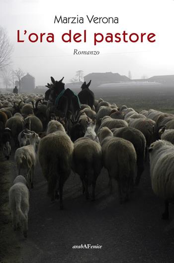 L'ora del pastore - Marzia Verona - Libro Araba Fenice 2022 | Libraccio.it