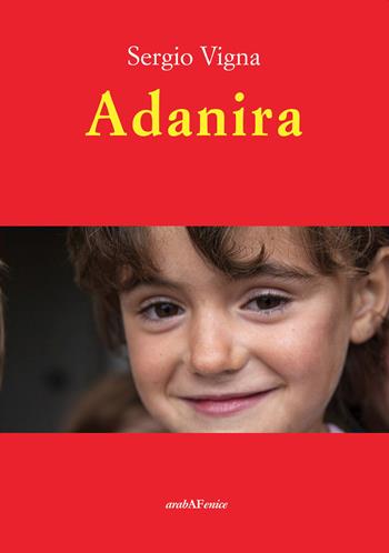Adanira - Sergio Vigna - Libro Araba Fenice 2023 | Libraccio.it
