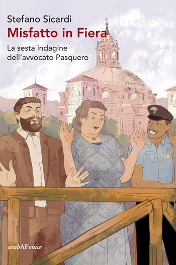 Misfatto in fiera. La sesta indagine dell'avvocato Pasquero - Stefano Sicardi - Libro Araba Fenice 2023 | Libraccio.it