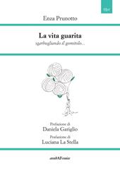 La vita guarita. Sgarbugliando il gomitolo...