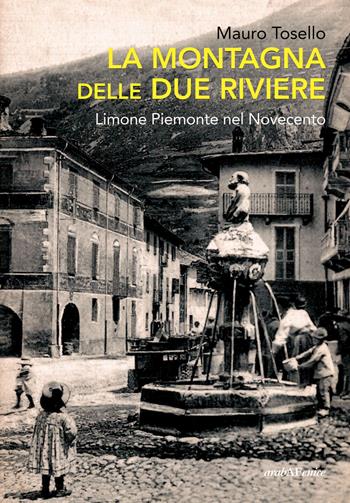 La montagna delle due Riviere - Mauro Tosello - Libro Araba Fenice 2024 | Libraccio.it