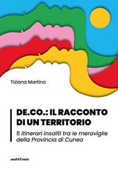 DE.CO.: il racconto di un territorio 5 itinerari insoliti tra le meraviglie della Provincia di Cuneo