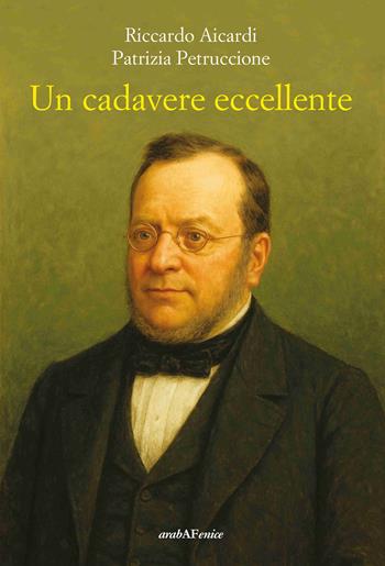 Un cadavere eccellente - Riccardo Aicardi, Patrizia Petruccione - Libro Araba Fenice 2025 | Libraccio.it