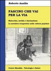 Fascino che vai per la via - Roberto Ausilio - Libro Youcanprint 2010 | Libraccio.it