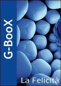 G-Boox. La felicità - Giuliano Mandotti - Libro Youcanprint 2011 | Libraccio.it
