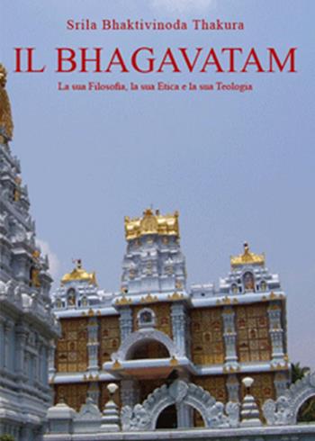 Il Bhagavatam. La sua filosofia, la sua etica e la sua teologia - Srila Bhaktivinoda Thakura - Libro Youcanprint 2011 | Libraccio.it