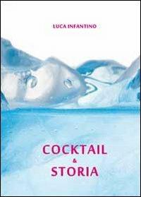 Cocktail & storia - Luca Infantino - Libro Youcanprint 2011 | Libraccio.it