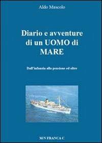 Diario e avventure di un uomo di mare - Aldo Mascolo - Libro Youcanprint 2011 | Libraccio.it