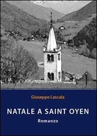 Natale a Saint Oyen - Giuseppe Lascala - Libro Youcanprint 2011 | Libraccio.it