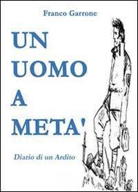 Un uomo a metà - Franco Garrone - Libro Youcanprint 2011 | Libraccio.it