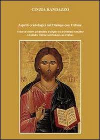 Aspetti cristologici nel Dialogo con Trifone. Cristo al centro del dibattito teologico tra il cristianesimo Giustino e il giudeo Trifone nel Dialogo con Trifone - Cinzia Randazzo - Libro Youcanprint 2011 | Libraccio.it