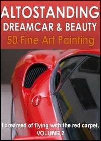 Altostanding dreamcar & beauty. Vol. 2  - Libro Youcanprint 2012, Cataloghi d'arte | Libraccio.it
