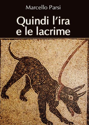 Quindi l'ira e le lacrime - Marcello Parsi - Libro Youcanprint 2015, Saggistica | Libraccio.it