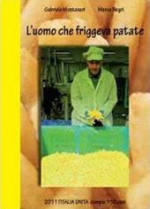 L'uomo che friggeva patate. 2011 Italia Unita