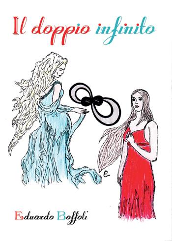 Il doppio infinito - Eduardo Boffoli - Libro Youcanprint 2015, Narrativa | Libraccio.it