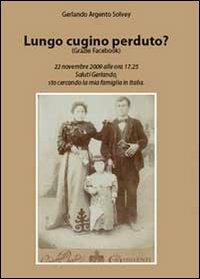 Lungo cugino perduto? - Gerlando Argento Solvey - Libro Youcanprint 2011 | Libraccio.it