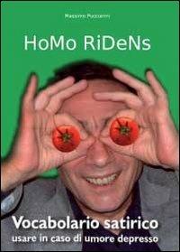 Homo ridens. Vocabolario satirico. Usare in caso di umore depresso - Massimo Pucciarini - Libro Youcanprint 2011 | Libraccio.it