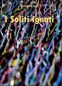 I soliti ignoti - Alessandro Lugli - Libro Youcanprint 2011 | Libraccio.it