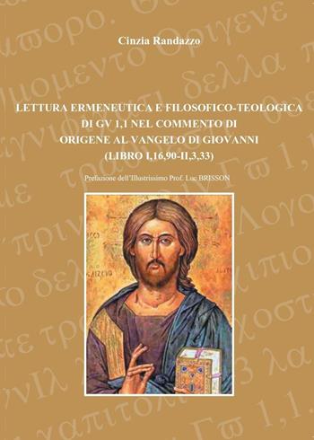 Lettura ermeneutica e filosofico-teologica di Gv 1,1, nel commento di Origene al Vangelo di Giovanni - Cinzia Randazzo - Libro Youcanprint 2011 | Libraccio.it