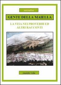 Gente della Maiella. La vita nei proverbi ed altri racconti - Rinaldo Vola - Libro Youcanprint 2011 | Libraccio.it