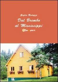Dal Brembo al Mississipi - Giglio Reduzzi - Libro Youcanprint 2011 | Libraccio.it
