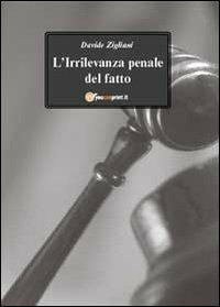 L' irrilevanza penale del fatto - Davide Zigliani - Libro Youcanprint 2011 | Libraccio.it