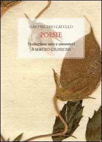Poesie di Catullo - Sergio Ciufegni - Libro Youcanprint 2011 | Libraccio.it