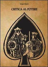 Critica al potere - Sergio Bissoli - Libro Youcanprint 2011 | Libraccio.it