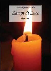 Lampi di luce - Salvatore G. Franco - Libro Youcanprint 2011 | Libraccio.it