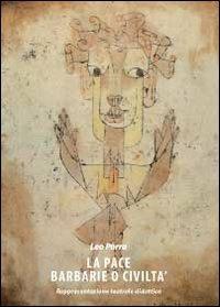 La pace. Barbarie o civiltà - Leo Porro - Libro Youcanprint 2011 | Libraccio.it