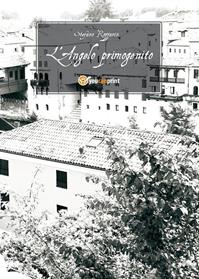 L'angelo primogenito - Stefano Rozzarin - Libro Youcanprint 2011 | Libraccio.it
