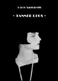 Tanned legs - Paolo Santarelli - Libro Youcanprint 2012, Narrativa | Libraccio.it
