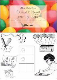 Scrivo e leggo con i puntini - M. Clarice Bracci - Libro Youcanprint 2011 | Libraccio.it