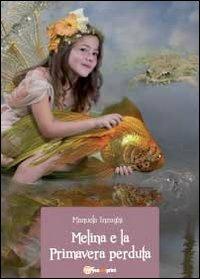 Melina e la primavera perduta - Manuela Inzaghi - Libro Youcanprint 2011 | Libraccio.it