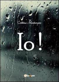 Io! - Cristina Monterosso - Libro Youcanprint 2011 | Libraccio.it
